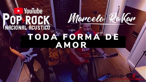 Toda forma de amor Não quero dinheiro Marcelo Rakar Pop Rock Nacional