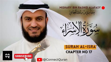 Surah Al Isra Quran Chapter 17 Mishary Rashid Alafasy Connect Quran Youtube