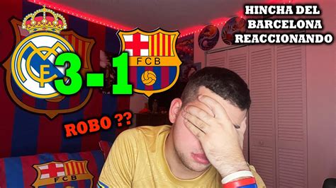 HINCHA DEL BARCELONA REACCIONANDO AL REAL MADRID VS BARCELONA 3 1