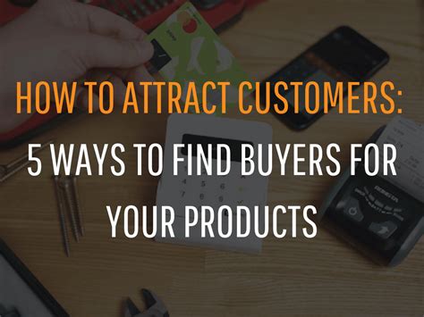 Find Buyers For Your Products How To Attract Customers In 5 Steps