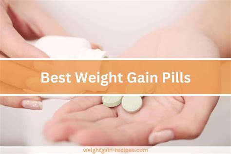 5 Best Weight Gain Pills - Weight Gain Recipes