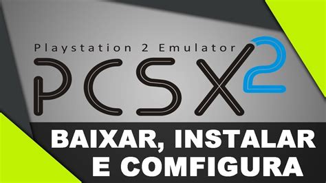 Emulador De PS2 Para PC Fraco Como Baixar Instalar E Configurar 85617