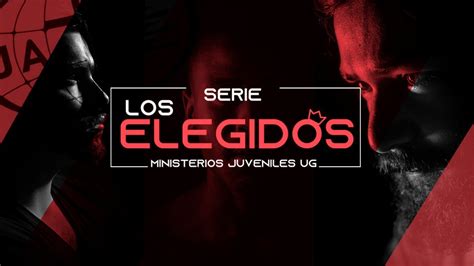 Episodio I Serie Los Elegidos Youtube