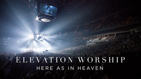 Elevation Worship - Here As In Heaven (Live) | @ElevationWorship ...