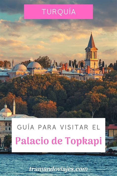 Guía para visitar el Palacio Topkapi Turquía Palacio de topkapi