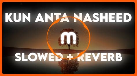 Kun Anta Nasheeds Slowed Reverb Nasheeds Library Youtube