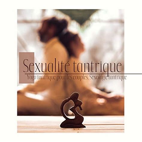 Play Sexualité Tantrique Yoga Tantrique Pour Les Couples Sexologie