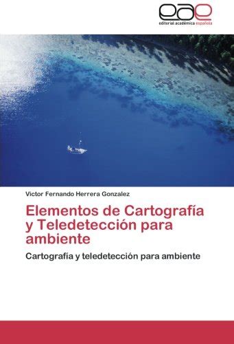 Elementos De Cartograf A Y Teledetecci N Para Ambiente Cartograf A Y