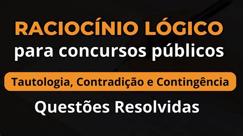 Desvendando Tautologia Contradi O E Conting Ncia Para Concursos Youtube