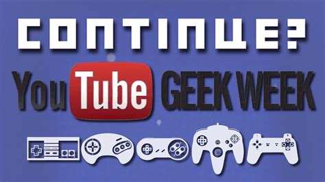 Continue Geek Week Youtube