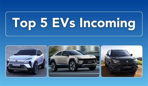 5 New Evs From Indias Top 4 Carmakers In Early 2025