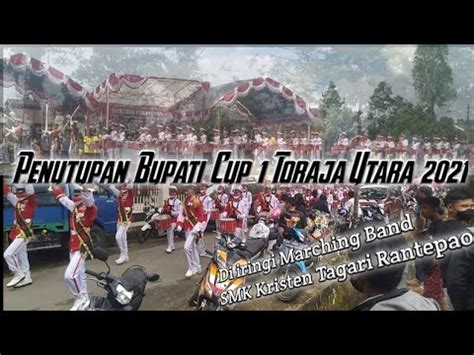 Penutupan Bupati Cup 1 Toraja Utara 2021 Di Iringi Marching Band SMK