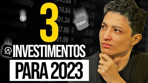 TOP 3 MELHORES INVESTIMENTOS PARA 2023 YouTube