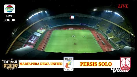 MARTAPURA DEWA UNITED VS PERSIS SOLO LIVE INDOSIAR SEMI FINAL LIGA