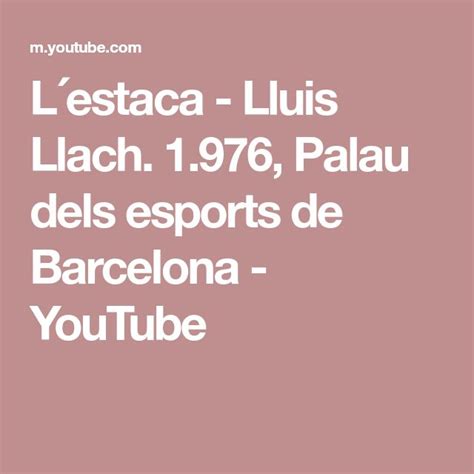 Lestaca Lluis Llach Palau Dels Esports De Barcelona