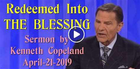 Kenneth Copeland April 21 2019 Sermon Redeemed Into The Blessing