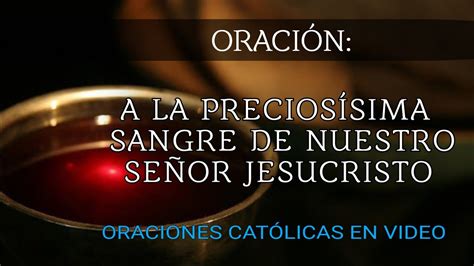 ORACIÓN A LA PRECIOSÍSIMA SANGRE DE NUESTRO SEÑOR JESUCRISTO YouTube