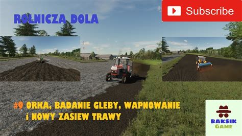 FS22 Rolnicza Dola 9 Orka Badanie Gleby Wapnowanie I Nowy Zasiew