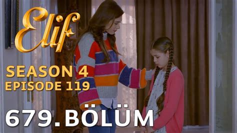 Elif 679 Bölüm Season 4 Episode 119 Youtube