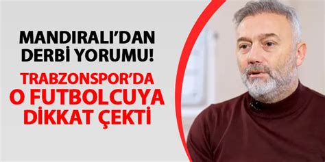 Hami Mand Ral Dan Derbi Yorumu Trabzonspor Daki O Isme Dikkat Ekti