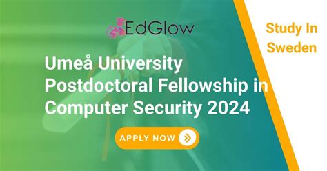 Umeå University Postdoctoral Fellowship In Computer Security 2024 EdGlow