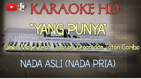 YANG PUNYA KARAOKE HD NADA PRIA Gihon Marel Feat Jacson Zeran