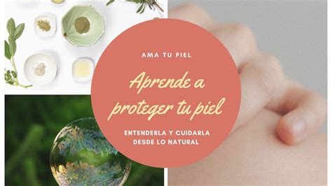 Protege Tu Piel Desde Lo Natural Youtube