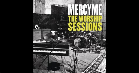 ‎the Worship Sessions Album By Mercyme Apple Music
