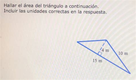 Solved Hallar El área Del Triángulo A Continuación Incluir Las