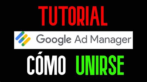 Google Ad Manager Tutorial Espa Ol Como Unirse A Google Admanager