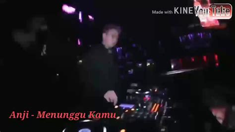 Dj Remix Anji Menunggumu Bikin Goyang Terus Youtube