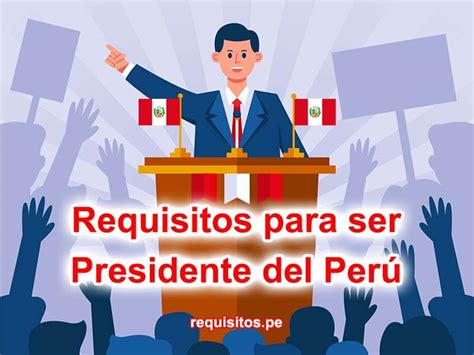 Requisitos Para Ser Presidente Del Perú 2024