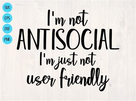 I M Not Antisocial I M Just Not User Friendly SVG Is A Funny Shirt