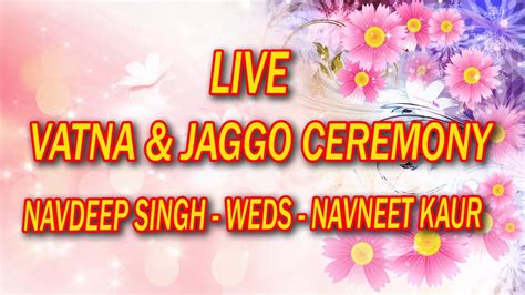 Live Vatna Jaggo Ceremony Navdeep Singh Weds Navneet Kaur