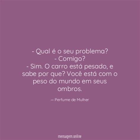 Frases De Perfume Qual é O Seu Problema