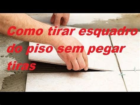 Como Tirar Esquadro Do Piso Sem Pegar Tiras YouTube