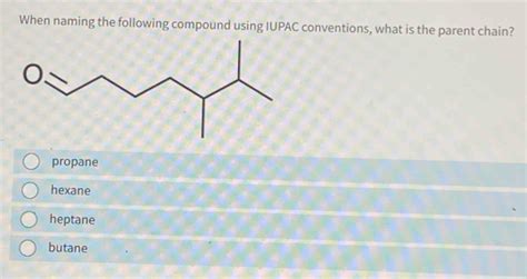 Solved When Naming The Following Compound Using IUPAC Conventions