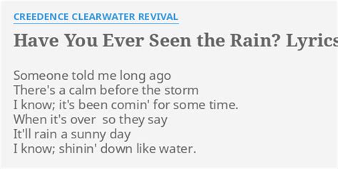 Have You Ever Seen The Rain Lyrics By Creedence Clearwater Revival Someone Told Me Long