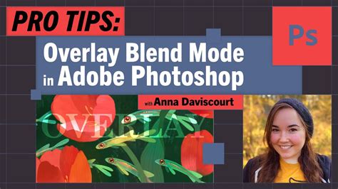 Pro Tips Using The Overlay Blend Mode In Adobe Photoshop With Anna