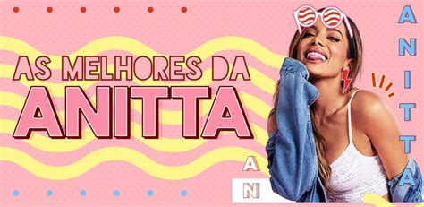 As Melhores Da Anitta Playlist Letras Mus Br