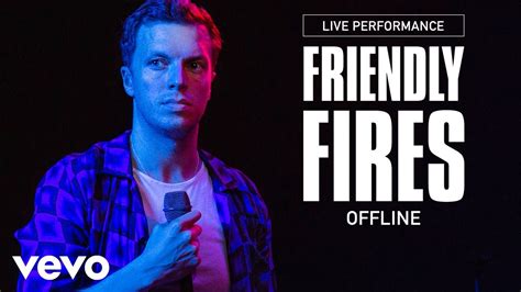 Friendly Fires Offline Live Performance Vevo Youtube