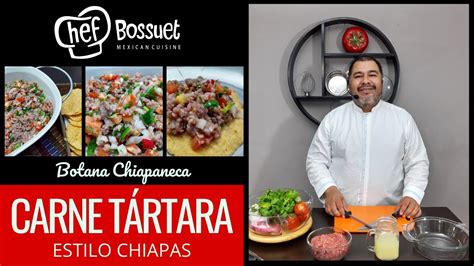 Carne Tártara estilo Chiapas Chef Bossuet Botana chiapaneca YouTube