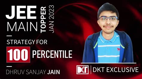 Jee Main Topper Strategy For Percentile By Dhruv Sanjay