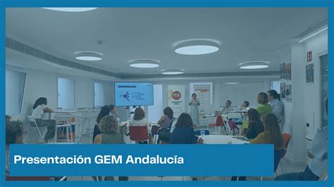 Presentaci N A Os Del Informe Gem Andaluc A Emprendedores Uca