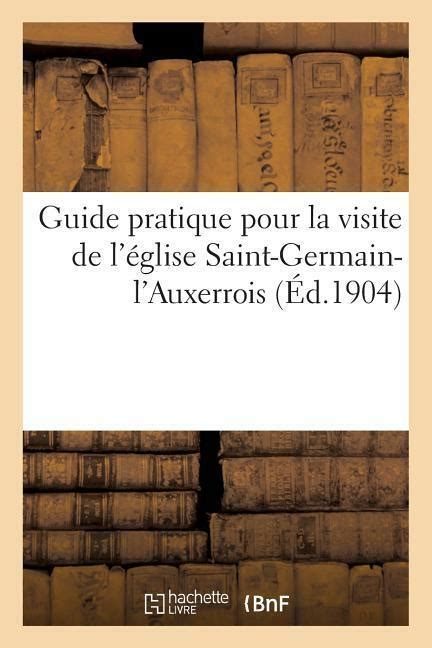 Guide Pratique Pour La Visite De L Glise Saint Germain L Auxerrois Ebay