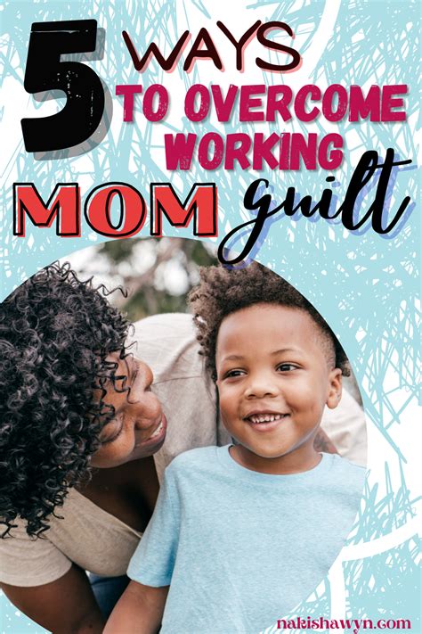 5 Ways To Overcome Working Mom Guilt Nakisha Wynn Mom Guilt