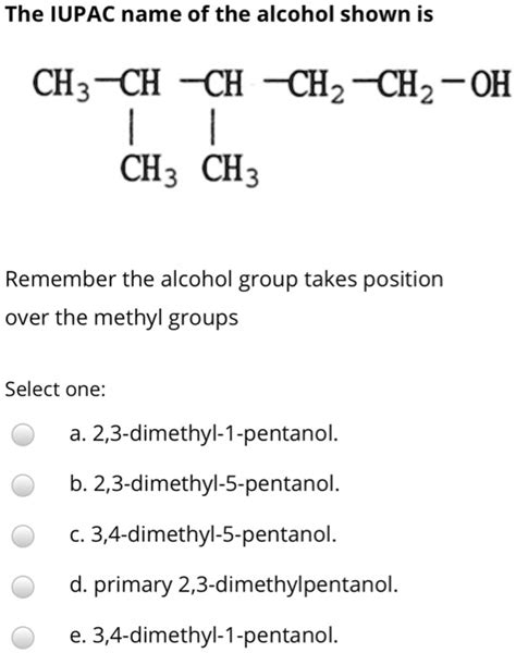 SOLVED The IUPAC Name Of The Alcohol Shown Is CH3CH CH3 CH CH3 CH2OH