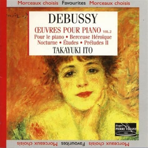 Oeuvres Pour Piano Vol Takayuki Ito By Claude Debussy Album