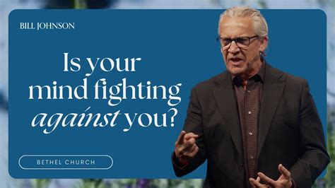 How To Make Your Thoughts Work In Your Favor Bill Johnson Sermon