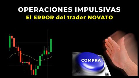 Trading Impulsivo El Error Que Todo Trader Debe Evitar Youtube